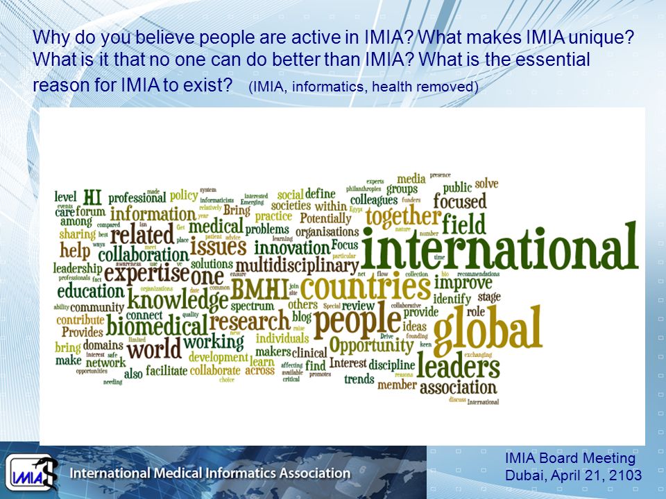 Why do you believe people are active in IMIA. What makes IMIA unique.