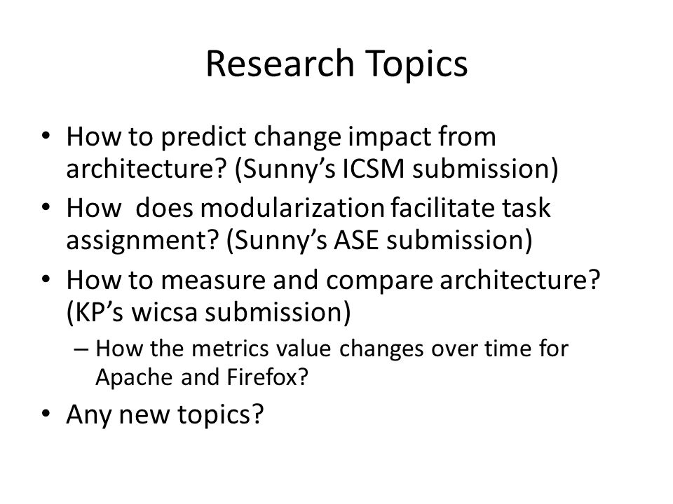 Research Topics How to predict change impact from architecture.