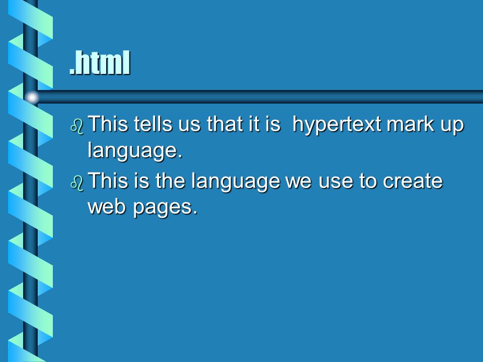 .html b This tells us that it is hypertext mark up language.