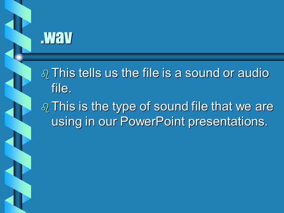 .wav b This tells us the file is a sound or audio file.