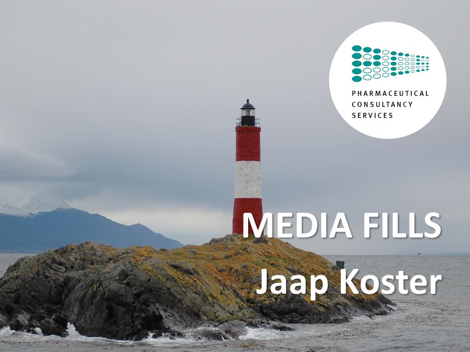 © Pharmaceutical Consultancy Services, All rights reserved. MEDIA FILLS Jaap Koster