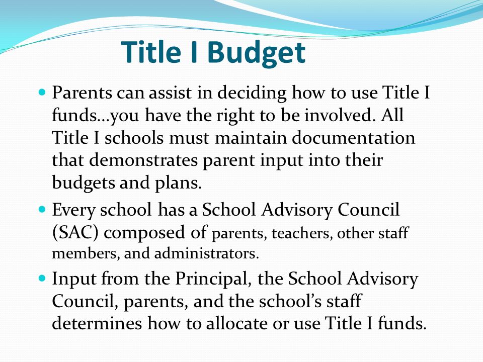 Title I Budget Parents can assist in deciding how to use Title I funds…you have the right to be involved.