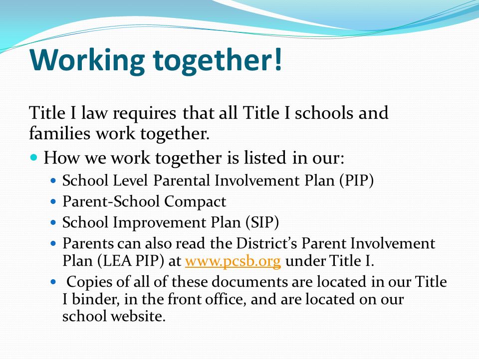 Working together. Title I law requires that all Title I schools and families work together.