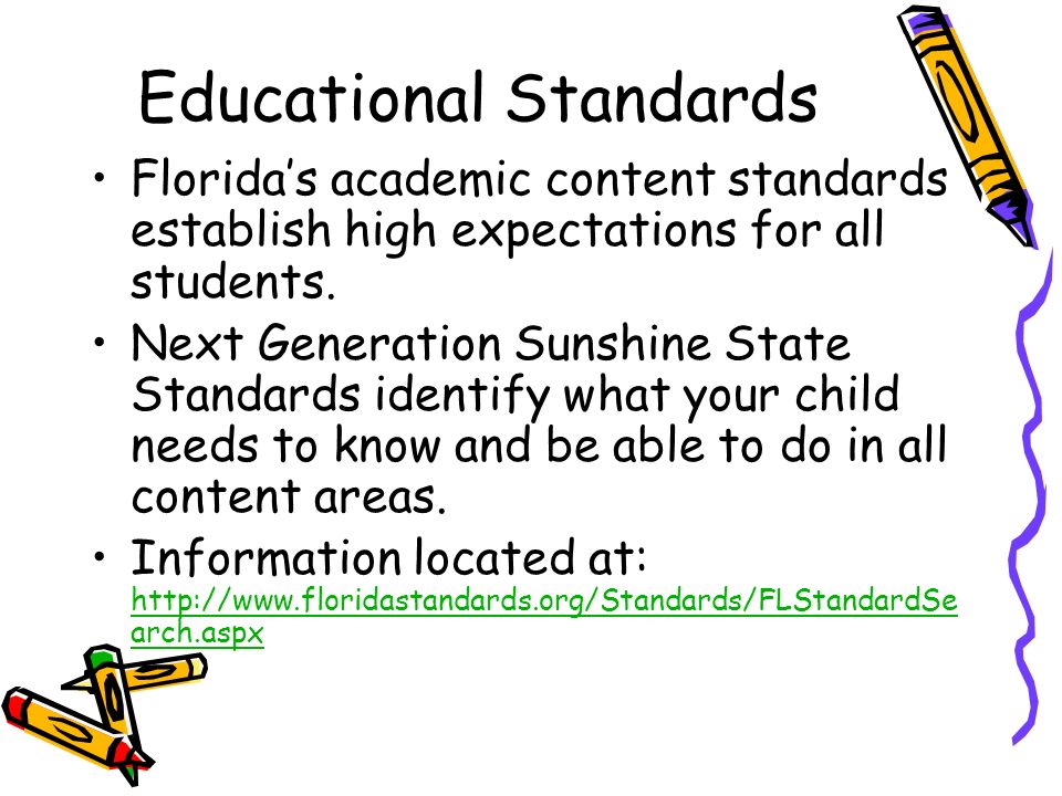 Educational Standards Florida’s academic content standards establish high expectations for all students.