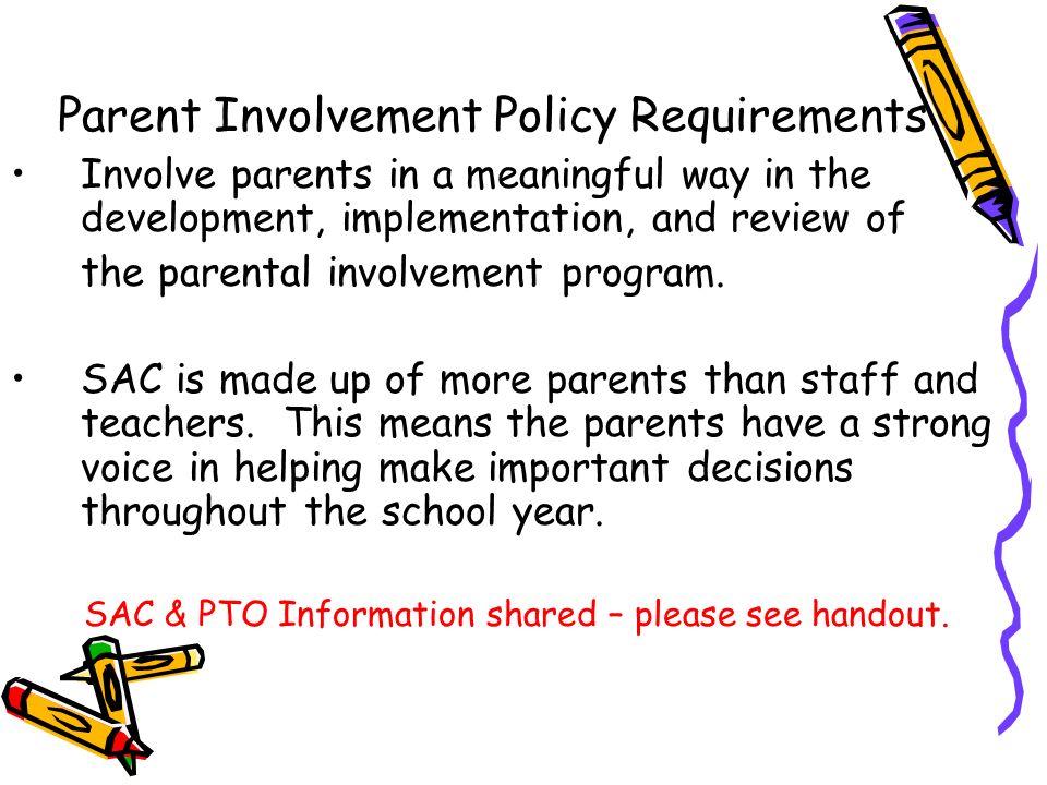 Parent Involvement Policy Requirements Involve parents in a meaningful way in the development, implementation, and review of the parental involvement program.
