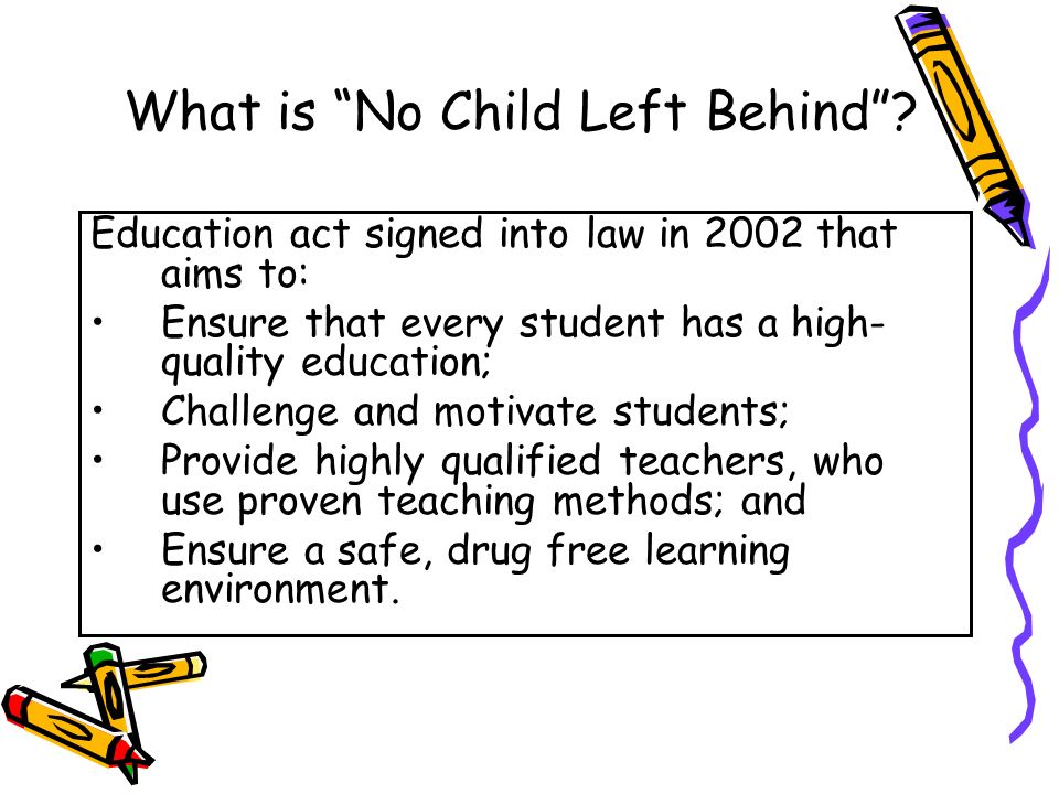 What is No Child Left Behind .