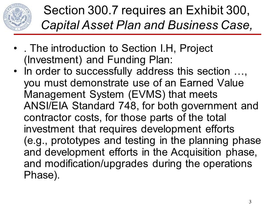 3 Section requires an Exhibit 300, Capital Asset Plan and Business Case,.
