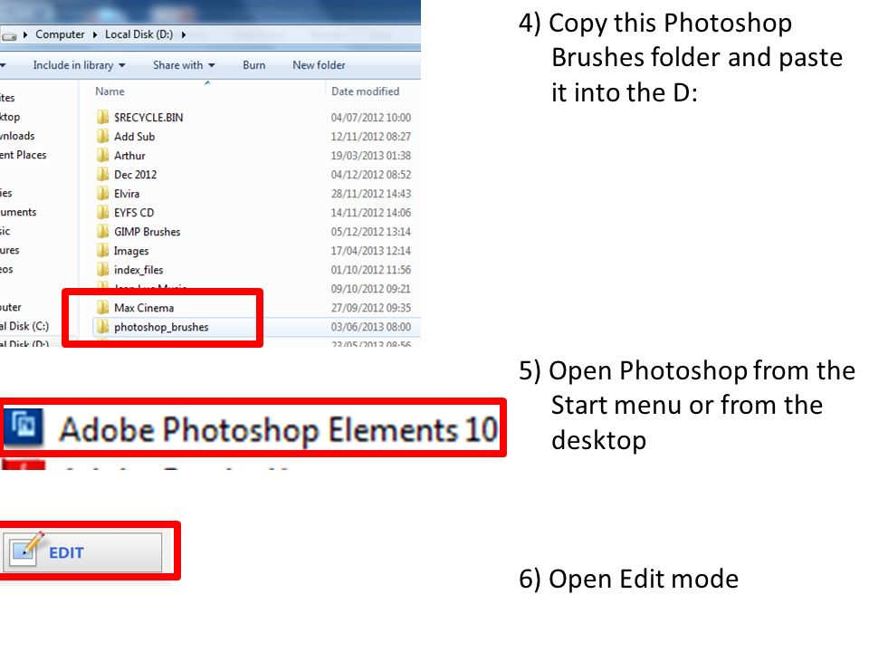 4) Copy this Photoshop Brushes folder and paste it into the D: 5) Open Photoshop from the Start menu or from the desktop 6) Open Edit mode