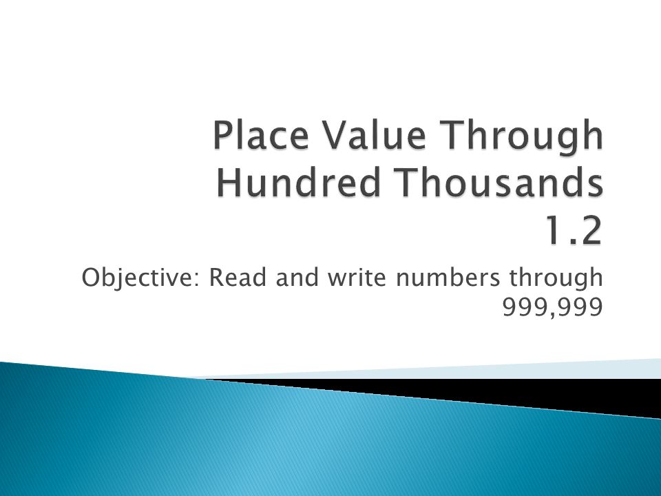 Objective: Read and write numbers through 999,999