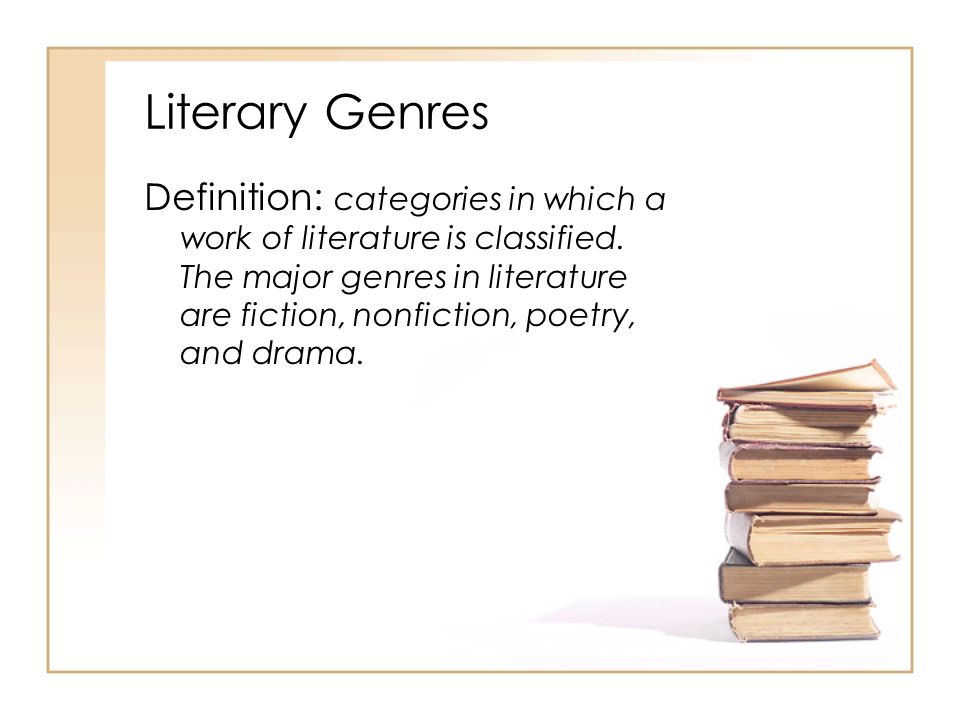 Literary Genres Definition: categories in which a work of literature is classified.