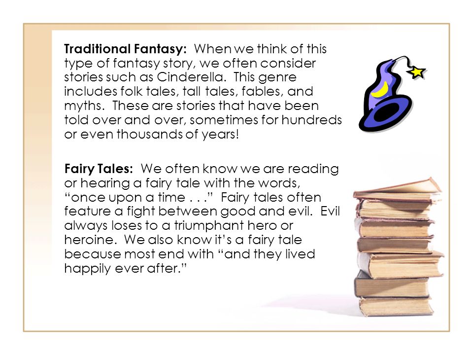 Traditional Fantasy: When we think of this type of fantasy story, we often consider stories such as Cinderella.