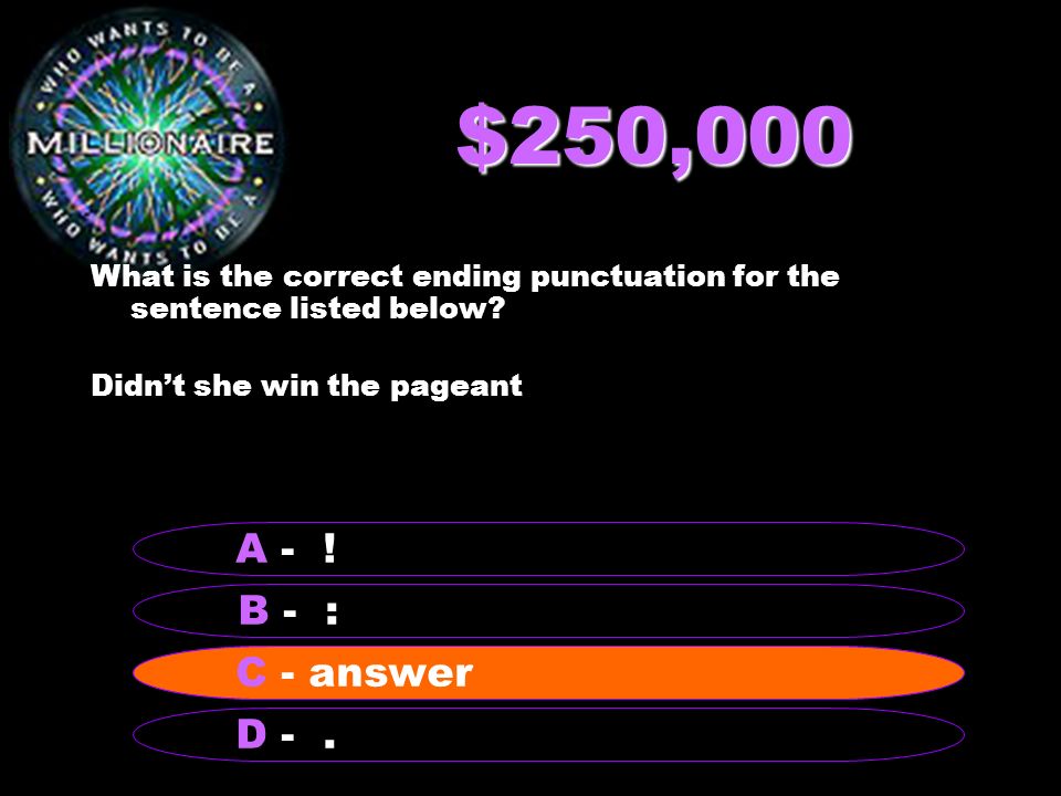 $125,000 What is the correct ending punctuation for the sentence listed below.
