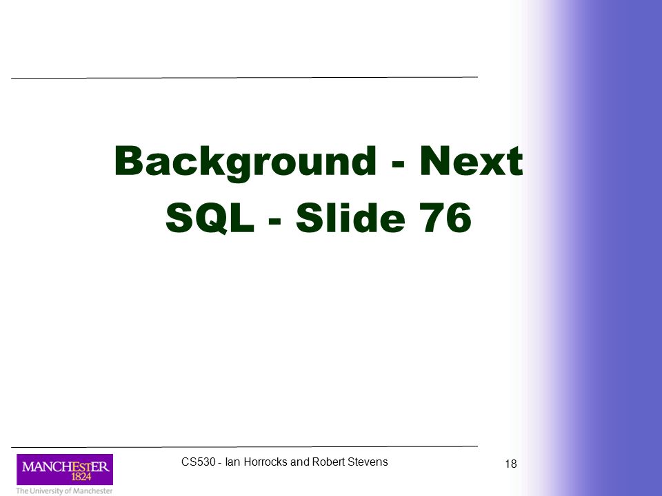 CS530 Database Architecture Models and Design Prof. Ian HORROCKS Dr ...