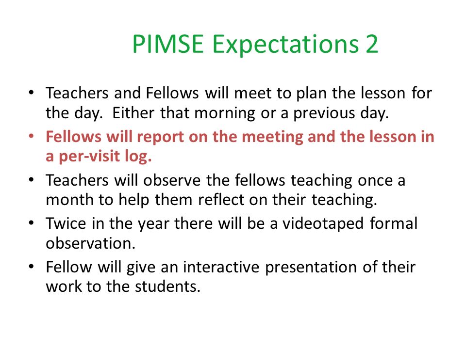 PIMSE Expectations 2 Teachers and Fellows will meet to plan the lesson for the day.