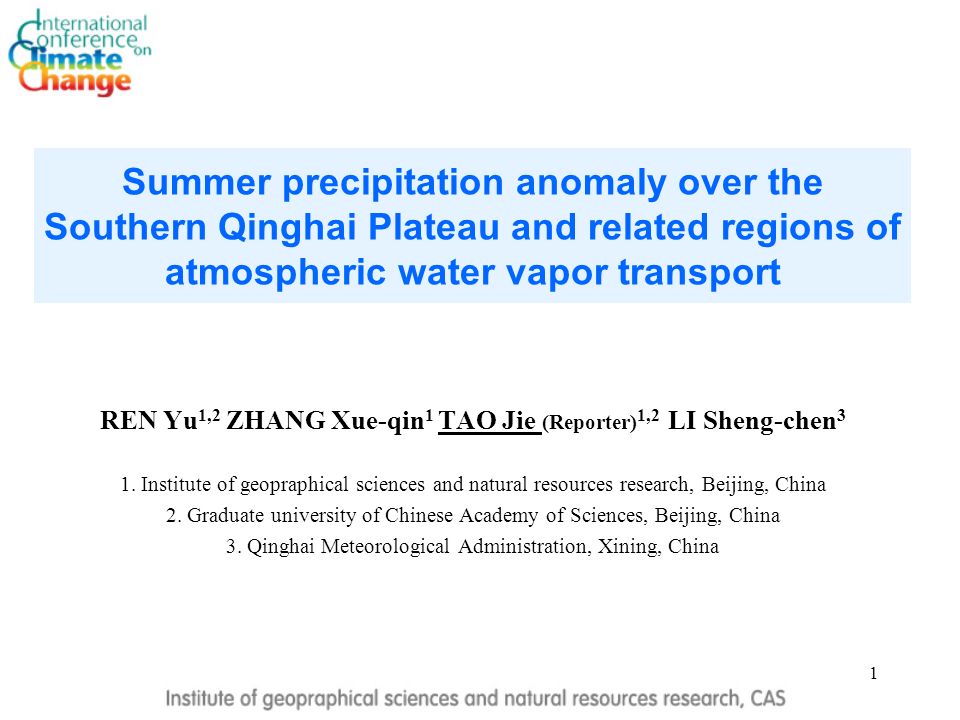 1 Summer precipitation anomaly over the Southern Qinghai Plateau and related regions of atmospheric water vapor transport REN Yu 1,2 ZHANG Xue-qin 1 TAO Jie (Reporter) 1,2 LI Sheng-chen 3 1.