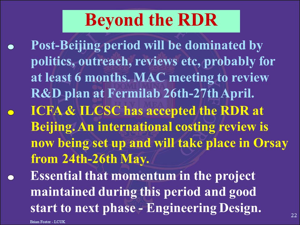 Brian Foster - LCUK 22 Beyond the RDR Post-Beijing period will be dominated by politics, outreach, reviews etc, probably for at least 6 months.