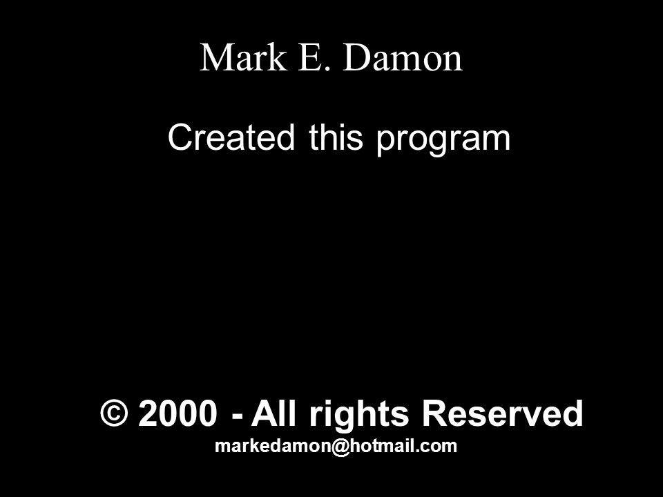 Mark E. Damon Created this program © All rights Reserved
