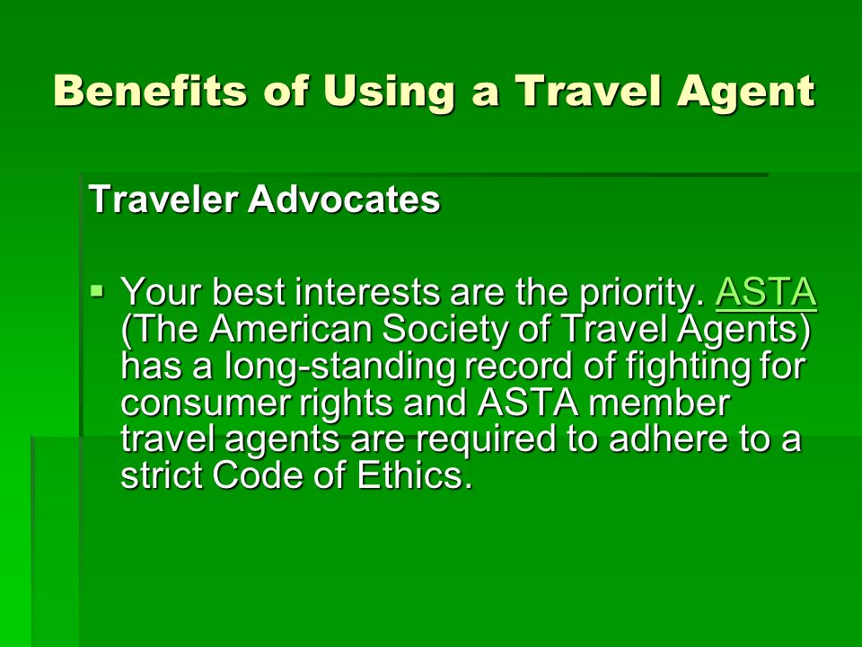 Benefits of Using a Travel Agent Traveler Advocates  Your best interests are the priority.