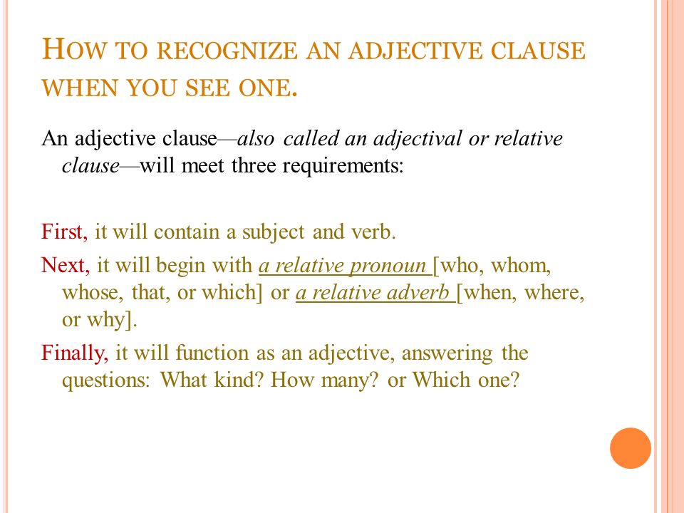 H OW TO RECOGNIZE AN ADJECTIVE CLAUSE WHEN YOU SEE ONE.