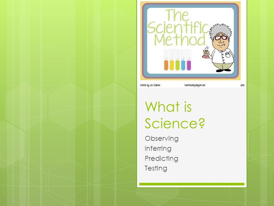 What is Science Observing Inferring Predicting Testing
