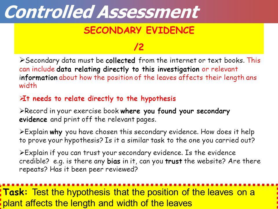 Science at HFS Controlled Assessment SECONDARY EVIDENCE /2  Secondary data must be collected from the internet or text books.