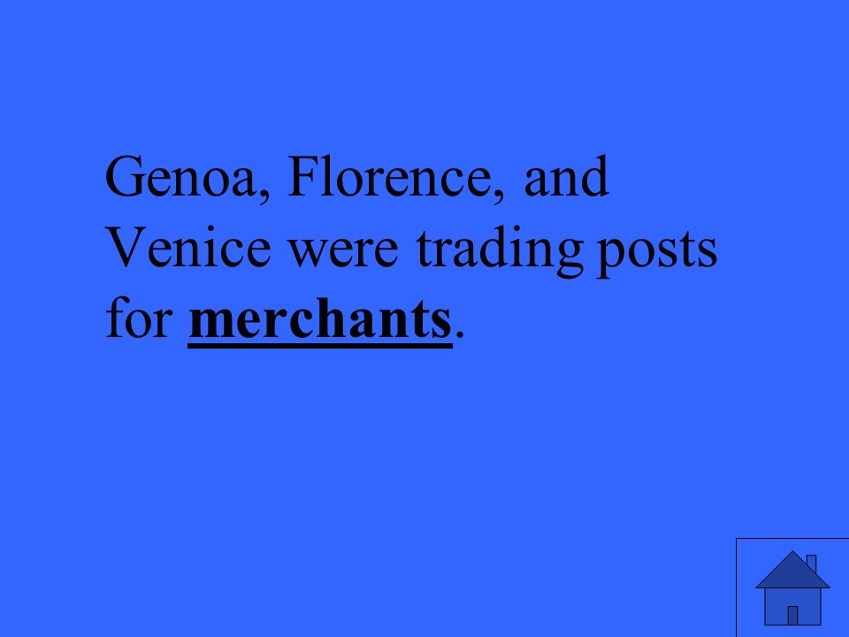 Genoa, Florence, and Venice were trading posts for merchants.