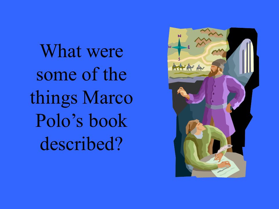 What were some of the things Marco Polo’s book described