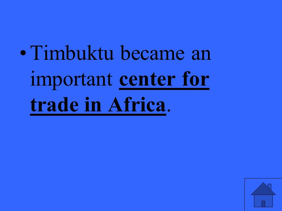 Timbuktu became an important center for trade in Africa.