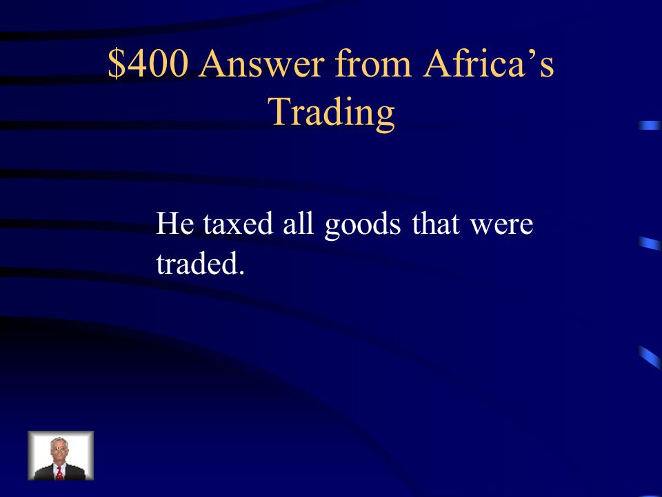 $400 Question from Africa’s Trading How did Ghana’s ruler become rich from trade