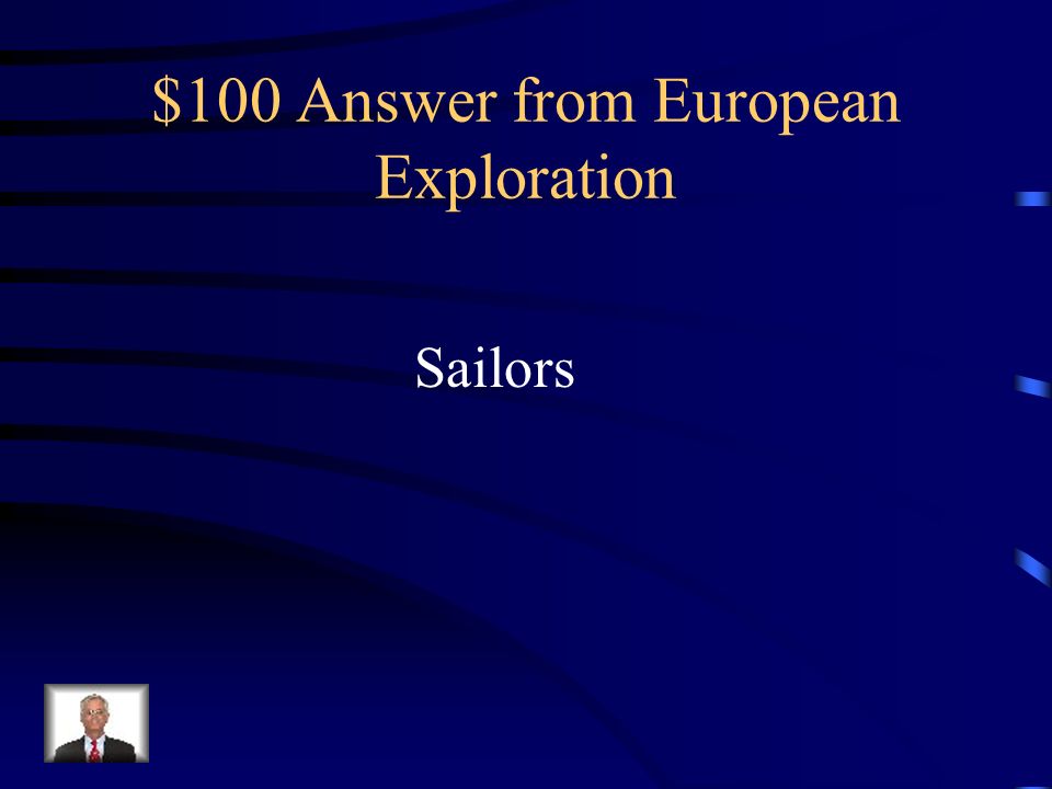 $100 Question from European Exploration Vikings were skilled _____________