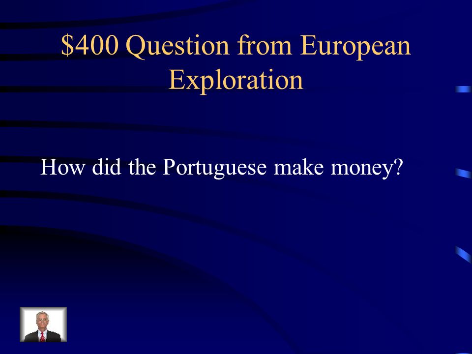 $300 Answer from European Exploration They brought home gold and slaves.