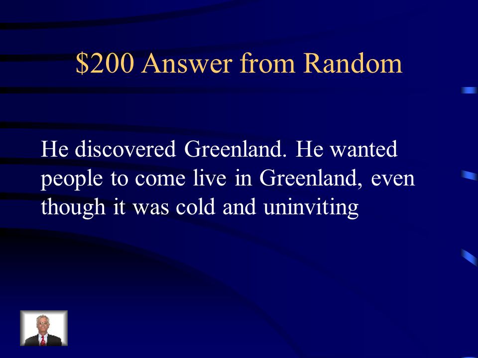 $200 Question from Random What land did Eric the Red discover What did he name it Why