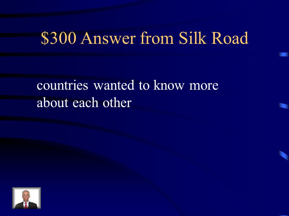 $300 Question from Silk Road What effect did Marco Polo’s trip have on others