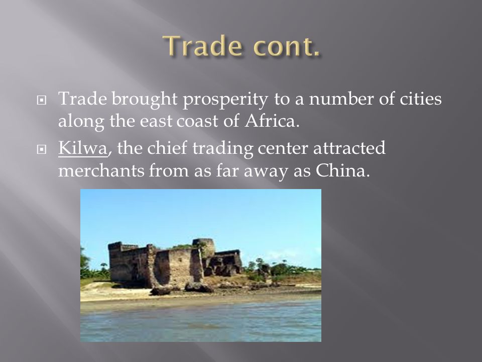  Trade brought prosperity to a number of cities along the east coast of Africa.