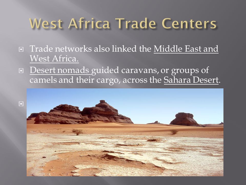  Trade networks also linked the Middle East and West Africa.