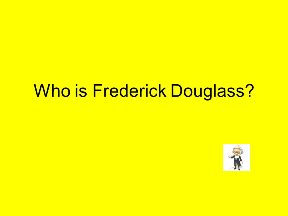 Who is Frederick Douglass