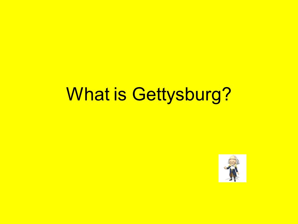 What is Gettysburg