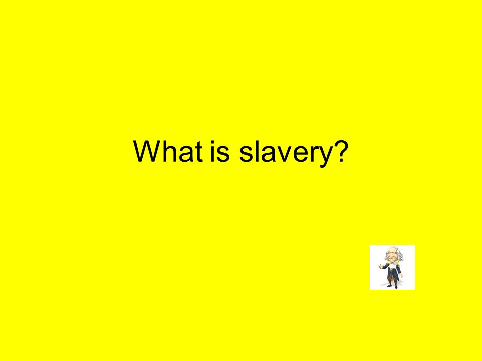 What is slavery