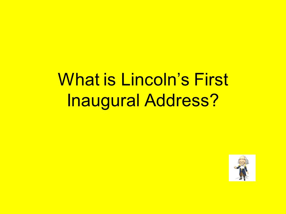 What is Lincoln’s First Inaugural Address