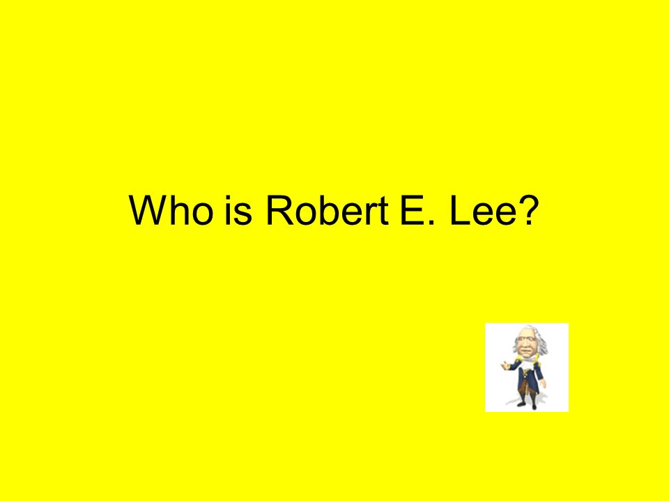 Who is Robert E. Lee