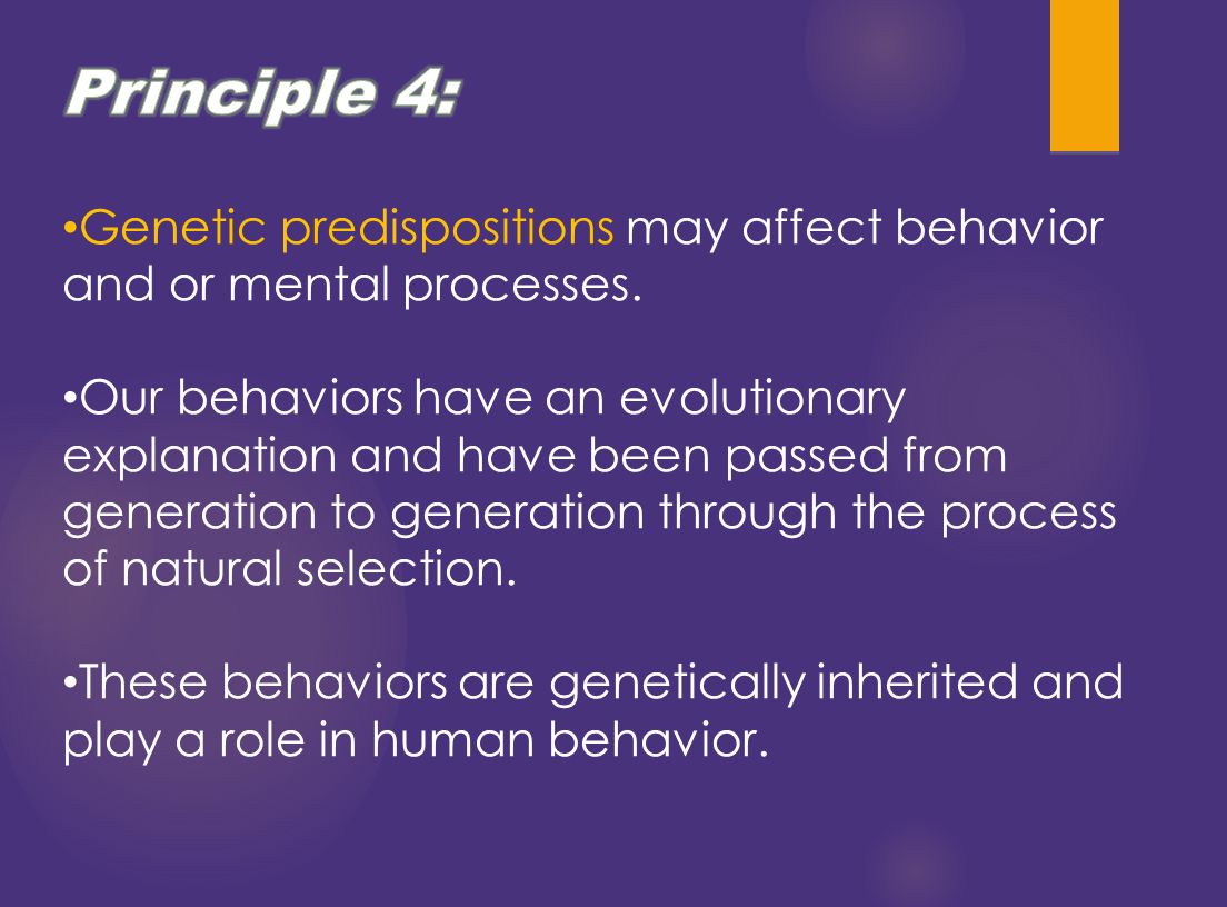 Genetic predispositions may affect behavior and or mental processes.