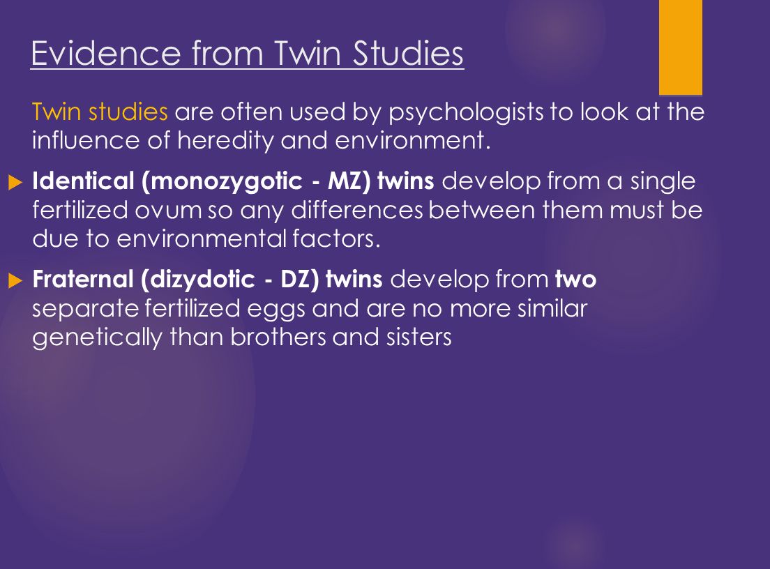 Twin studies are often used by psychologists to look at the influence of heredity and environment.