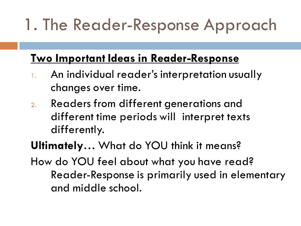 1. The Reader-Response Approach Two Important Ideas in Reader-Response 1.
