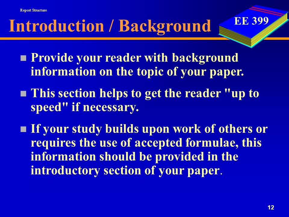 EE Introduction / Background n Provide your reader with background information on the topic of your paper.