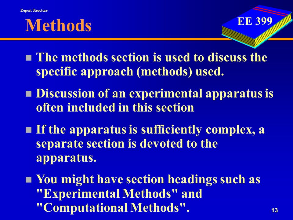 EE Methods n The methods section is used to discuss the specific approach (methods) used.