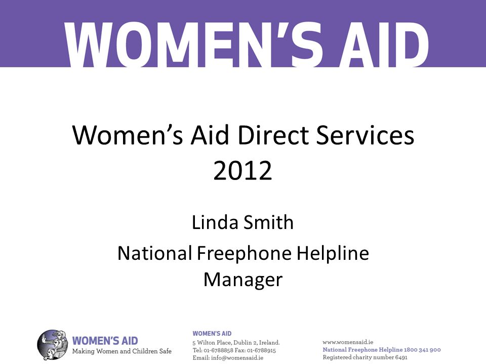 Women’s Aid Direct Services 2012 Linda Smith National Freephone Helpline Manager