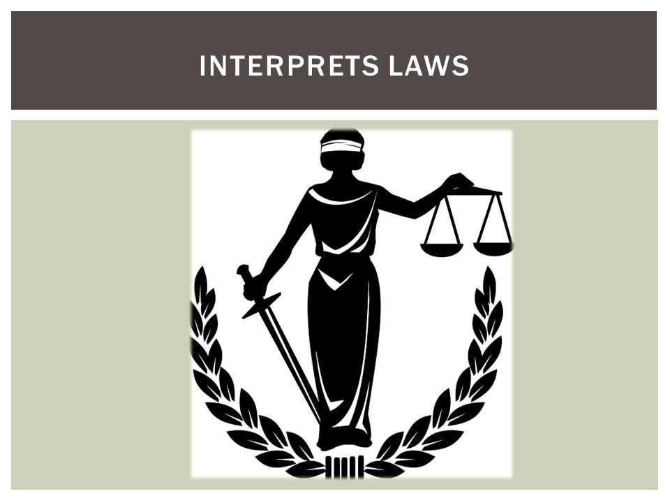 INTERPRETS LAWS