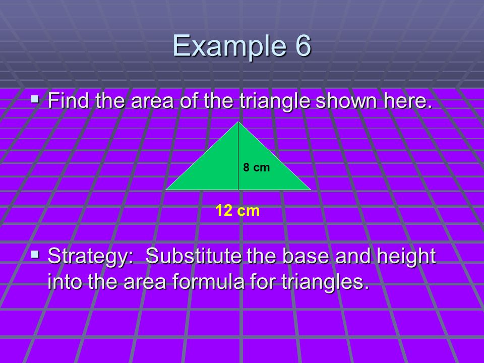 Example 6  Find the area of the triangle shown here.