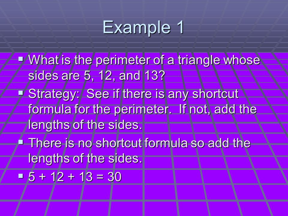 Example 1  What is the perimeter of a triangle whose sides are 5, 12, and 13.