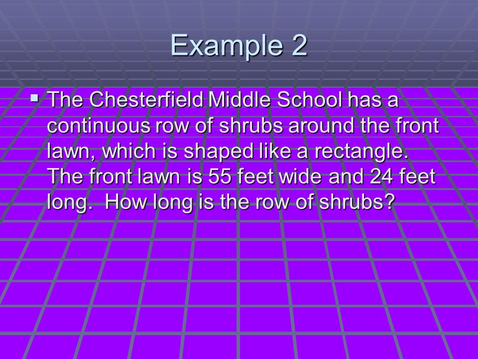 Example 2  The Chesterfield Middle School has a continuous row of shrubs around the front lawn, which is shaped like a rectangle.
